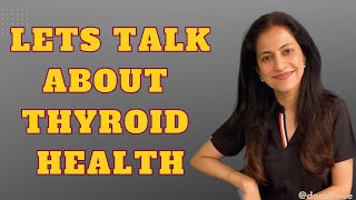 Let’s Talk About Thyroid Health  Part 1  Dr Vishakha Shivdasani  Thyroid Health [upl. by Nami]