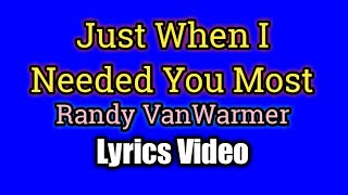 Just When I Needed You Most Lyrics Video  Randy Van Warmer [upl. by Hampton]