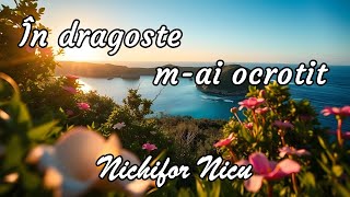 Nichifor Nicu  În dragoste mai ocrotit [upl. by Etra821]