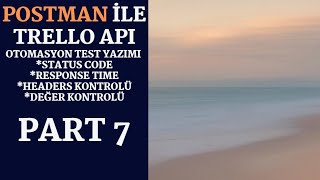 POSTMAN ile Trello API  Part 7 API Otomasyonu Test Yazımı [upl. by Davina]