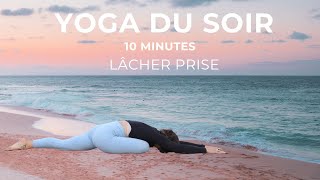 Yoga du Soir  10 minutes pour lâcher votre journée et libérer les tensions séance courte français [upl. by Freeman247]