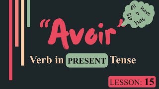 Verb Avoir to havePresent Tense  French Verb Conjugation [upl. by Jonny]