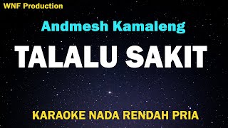 Andmesh  Talalu Sakit Karaoke Nada Rendah Pria [upl. by Uase]