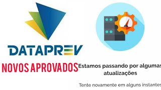 DATAPREV EM ATUALIZAÇÃO SERÁ RELAÇÃO DE NOVOS APROVADOS [upl. by Eadrahc93]