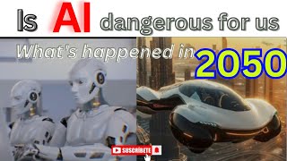 Is AI dangerous for us  what happened in 2050 [upl. by Atnicaj]