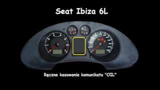 SEAT IBIZA L6 Oil Indicator Reset service light Manual Inspection Kasowanie Inspekcji [upl. by Koenig]