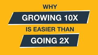 Why Growing 10x Is Easier Than Going 2x Strategic Coach® [upl. by Noval]