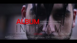 Hip Hop Kashmir  I N T I K A M  Album  THE DARK TIME  TRACK 02  INTIKAM  MacStar  2019 [upl. by Akitnahs]