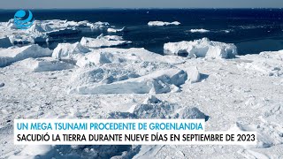 Un mega tsunami procedente de Groenlandia sacudió la tierra durante nueve días en septiembre de 2023 [upl. by Lynden]