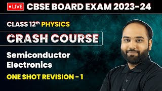 Semiconductor Electronics  One Shot Revision Part 1  Class 12 Physics Crash Course Ch 14  LIVE [upl. by Chambers792]