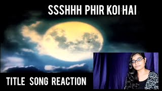 Ssshhhh Phir Koi Hai Title Song  Ssshhhh Phir Koi Hai Theme Song Reaction [upl. by Wayolle]