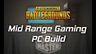 60FPS Mid Range Gaming PC Build for PLAYERUNKNOWNS BATTLEGROUNDS [upl. by Sorvats]