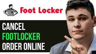 HOW TO CANCEL FOOTLOCKER ORDER ONLINE 2024 FULL GUIDE [upl. by Nnaeilsel]