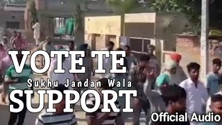 VOTE TE SUPPORT Official Audio Sukhu Jandan Wala  2024 [upl. by Kuehnel]