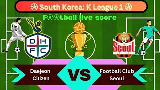 🛑LIVE Football Club Seoul vs Daejeon Citizen  South Korea K League 1  Full Match Live Streaming [upl. by Shieh82]