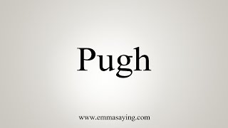 How To Say Pugh [upl. by Tristram]