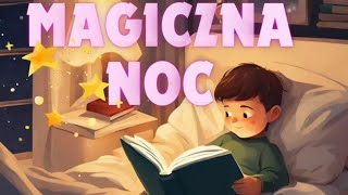 MAGICZNA NOC⭐bajka na dobranoc słuchowisko dla dzieci bajka dla dzieci po polsku cały audiobook [upl. by Enillebyam]