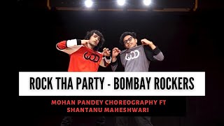 ROCK THA PARTY  Bombay Rockers  Mohan Pandey Choreography ft Shantanu Maheshwari  THE KINGS [upl. by Wenoa]