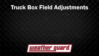 WEATHER GUARD®  Truck – Box Field Adjustments [upl. by Onofredo]