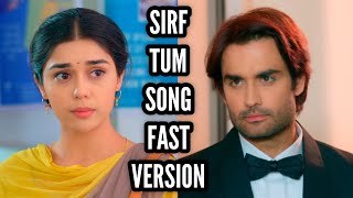 Sirf Tum Song Fast Version Ep 10 [upl. by Nyllewell]