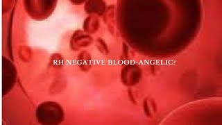 RH Negative Blood Angelic [upl. by Torr]