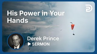 His Power in Your Hands  Sermon [upl. by Kakalina]