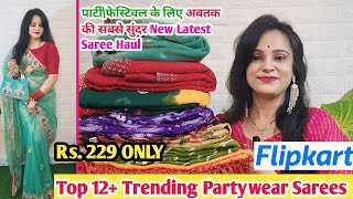 🥰 Flipkart Top 12Saree Haul Rs229🥰 Designer Georgette\Chiffon\Organza Sarees🥰Partywear Collection [upl. by Ahseina]