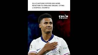 Ollie Watkins Offers SixWord Reaction to England Snubs Citing Liverpool Example [upl. by Anits485]