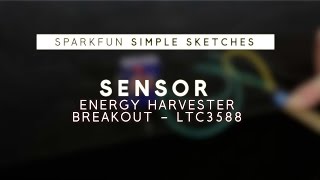 SparkFun Simple Sketches  Energy Harvester Breakout [upl. by Atima]