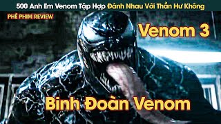 500 Anh Em Venom Tập Hợp Ngăn Chặn Kế Hoạch Hủy Diệt Thế Giới Của Thần Hư Không  Phê Phim Review [upl. by Ah]