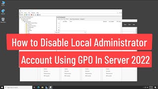 How to Disable Local Administrator Account to All Client Computers Using GPO In Windows Server 2022 [upl. by Ettennej]