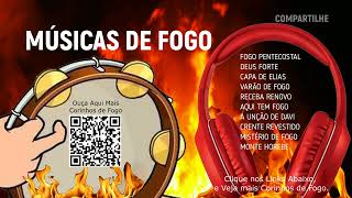 SELEÃ‡ÃƒO SÃ“ MÃšSICAS DE FOGO CORINHOS LOUVORES PENTECOSTAIS TOP FOGO PURO LABAREDA MANTO FORTE [upl. by Esinyl]