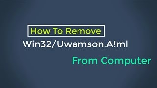 How To Remove Win32UwamsonAml Virus From PC [upl. by Hildegard892]