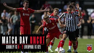 MATCH DAY UNCUT Chorley vs Liverpool FC U21s XI [upl. by Eilzel]