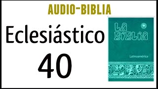 ECLESIÁSTICO SIRÁCIDES 40 BIBLIA CATÓLICA [upl. by Tudela]