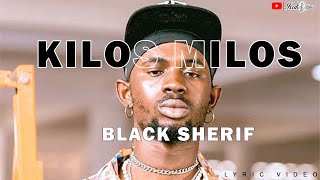 Black Sherif  KILOS MILOS lyric video ixaklyrics [upl. by Desimone152]