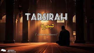 Tabsirah  تبصرہ  Tabsirah Muhammad Al Muqit Lyrics  Tabsirah Nasheed Slowed Reverb [upl. by Middendorf74]