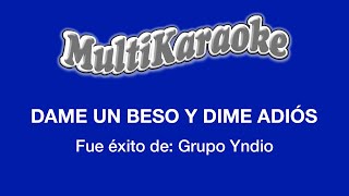 Dame Un Beso Y Dime Adiós  Multikaraoke  Fue Éxito de Grupo Yndio [upl. by Llerdnam508]