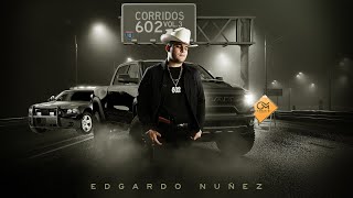 Corridos 602 Vol3 DISCO COMPLETO Edgardo Nuñez [upl. by Caravette]