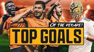 GOAL OF THE DECADE  20 BEST WOLVES STRIKES OF THE 2010s  NEVES JIMENEZ JOTA TRAORE JARVIS [upl. by Okomot]