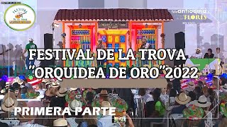 🤠PRIMERA PARTE  2022  🌺FESTIVAL DE LA TROVA quotORQUIDEA DE OROquot [upl. by Verger]