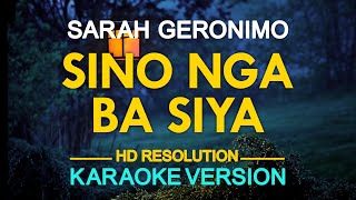 SINO NGA BA SIYA  Sarah Geronimo 🎙️  KARAOKE  🎵 [upl. by Sabba]