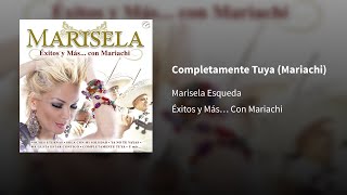 Marisela Esqueda ― Completamente Tuya Mariachi🄔⒫⒤⒞⒠⒩⒯⒭⒪ [upl. by Freda11]