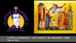 Little Liturgies Sept 22nd 2024  25th Sunday of Ordinary Time [upl. by Sailesh589]