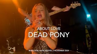 Dead Pony  About Love  Live 4k  Rebellion Manchester 5 November 2024 [upl. by Salvidor]