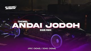 DJ ANDAI JODOH  CHOMEL  EGIE RMX [upl. by Phila161]