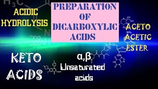 PREPARATIONDICARBOXYLIC ACIDSKETOACIDSαβUnsaturatedAcidsACIDIC HYDROLYSISACETO ACETIC ESTER [upl. by Ellard]