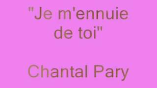 Chantal Pary ♪ Je mennuie de toi ♫ [upl. by Sinnaiy]