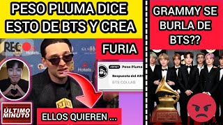 ESCANDALO🔴PESO PLUMA dijo ESTO SOBRE BTS HOY Y ARMY FURIOSO🤬GRAMMY BURLA A BTS😔noticiasdebts [upl. by Assel]