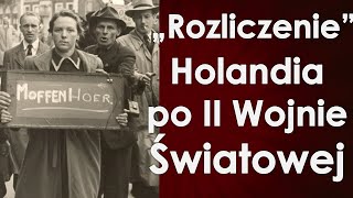 Patologia quotrozliczeniaquot  Holandia po II wojnie światowej [upl. by Tartaglia]